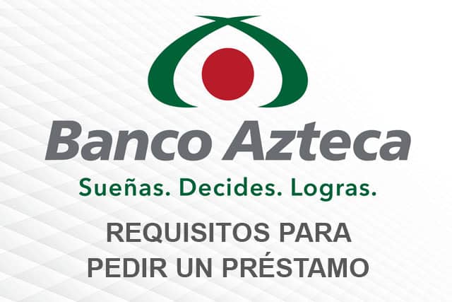 Banco Azteca préstamos requisitos